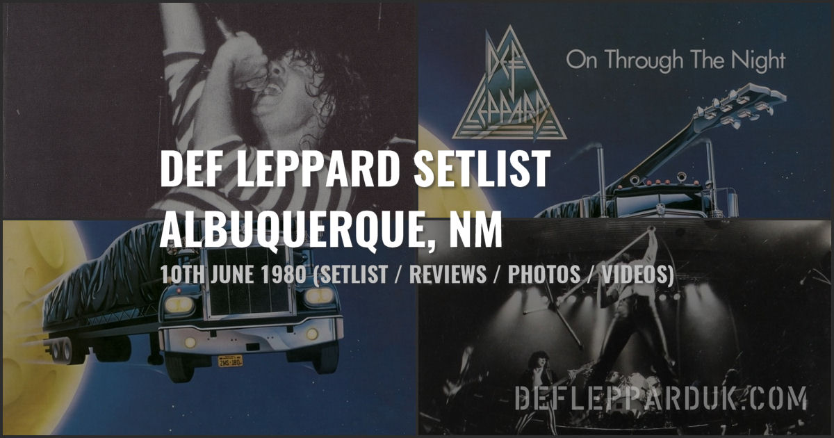 Def Leppard Albuquerque, NM, USA 10th June 1980 Setlist On Through The
