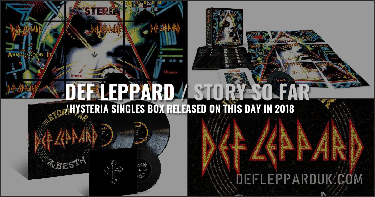 4 Years Ago DEF LEPPARD The Story So Far/Hysteria Singles Released