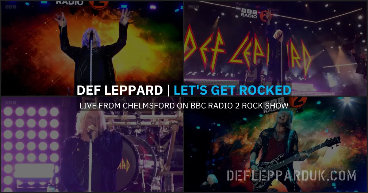 DEF LEPPARD's LET'S GET ROCKED Live From Chelmsford On BBC Radio 2 Rock ...