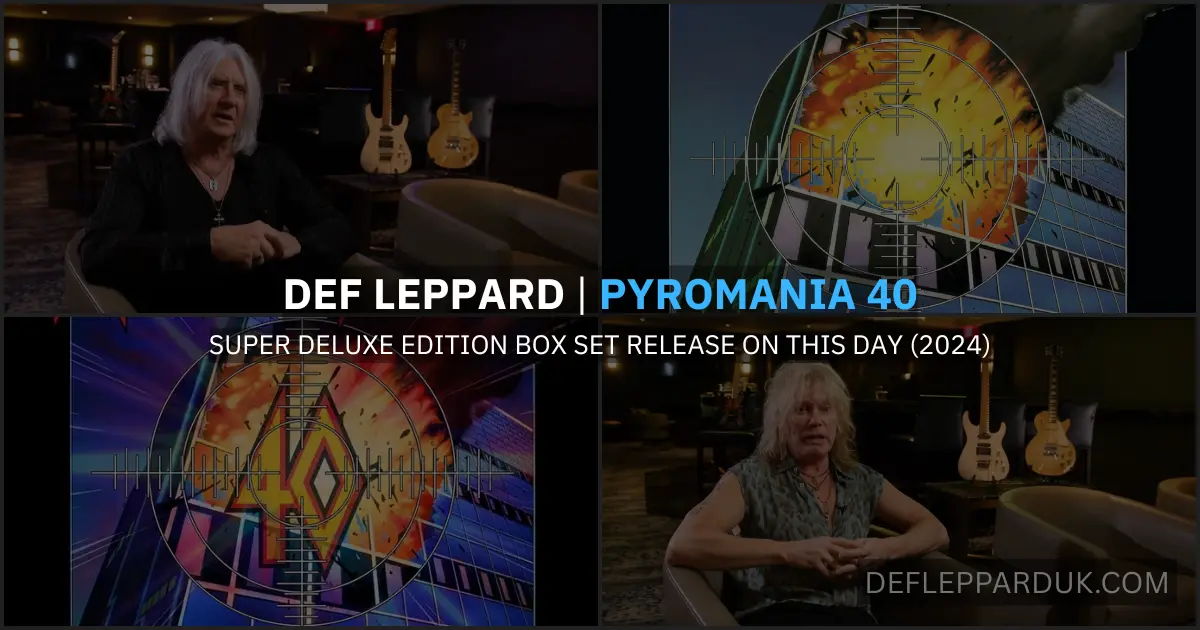 1 Year Ago DEF LEPPARD Release PYROMANIA 40 Super Deluxe Edition