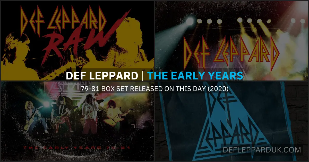 5 Years Ago DEF LEPPARD's THE EARLY YEARS 79-81 Box Set Released